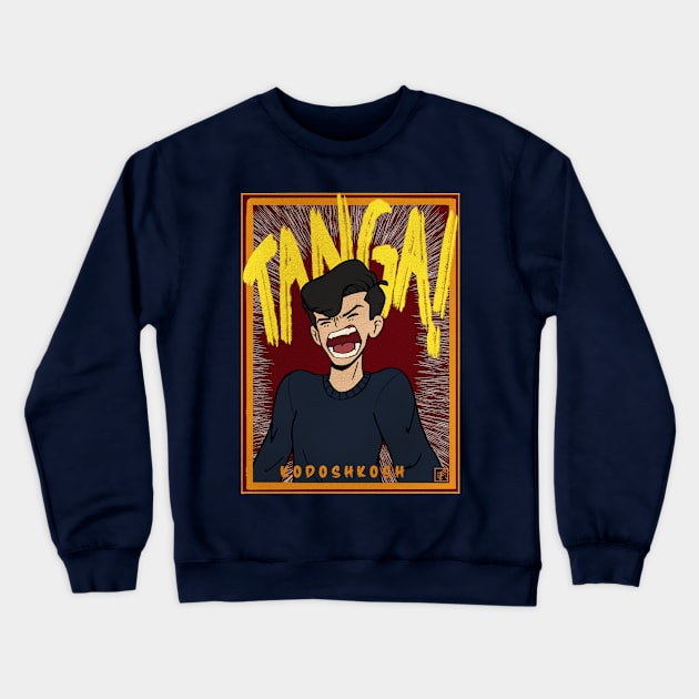 TANGA!! (Filipino for "idiot" Crewneck Sweatshirt by kodoshkosh@gmail.com